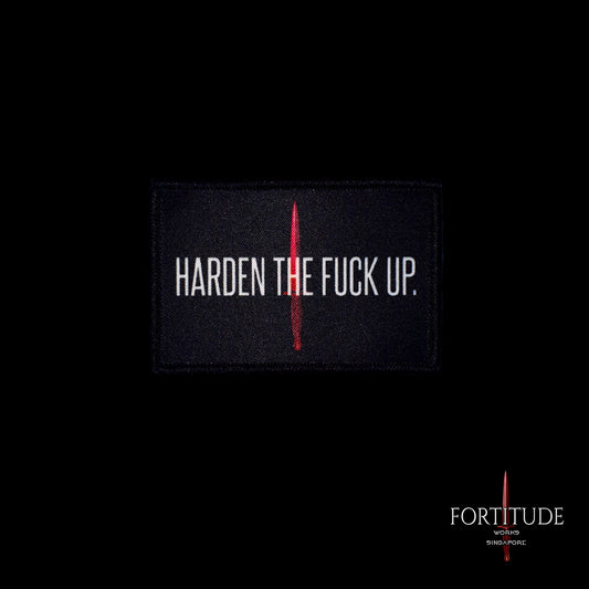 HARDEN THE FUCK UP - FORTITUDE WORKS SINGAPORE