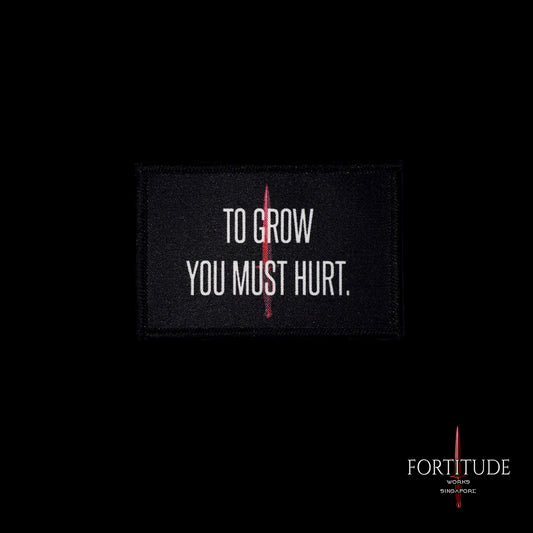 TO GROW YOU MUST HURT - FORTITUDE WORKS SINGAPORE