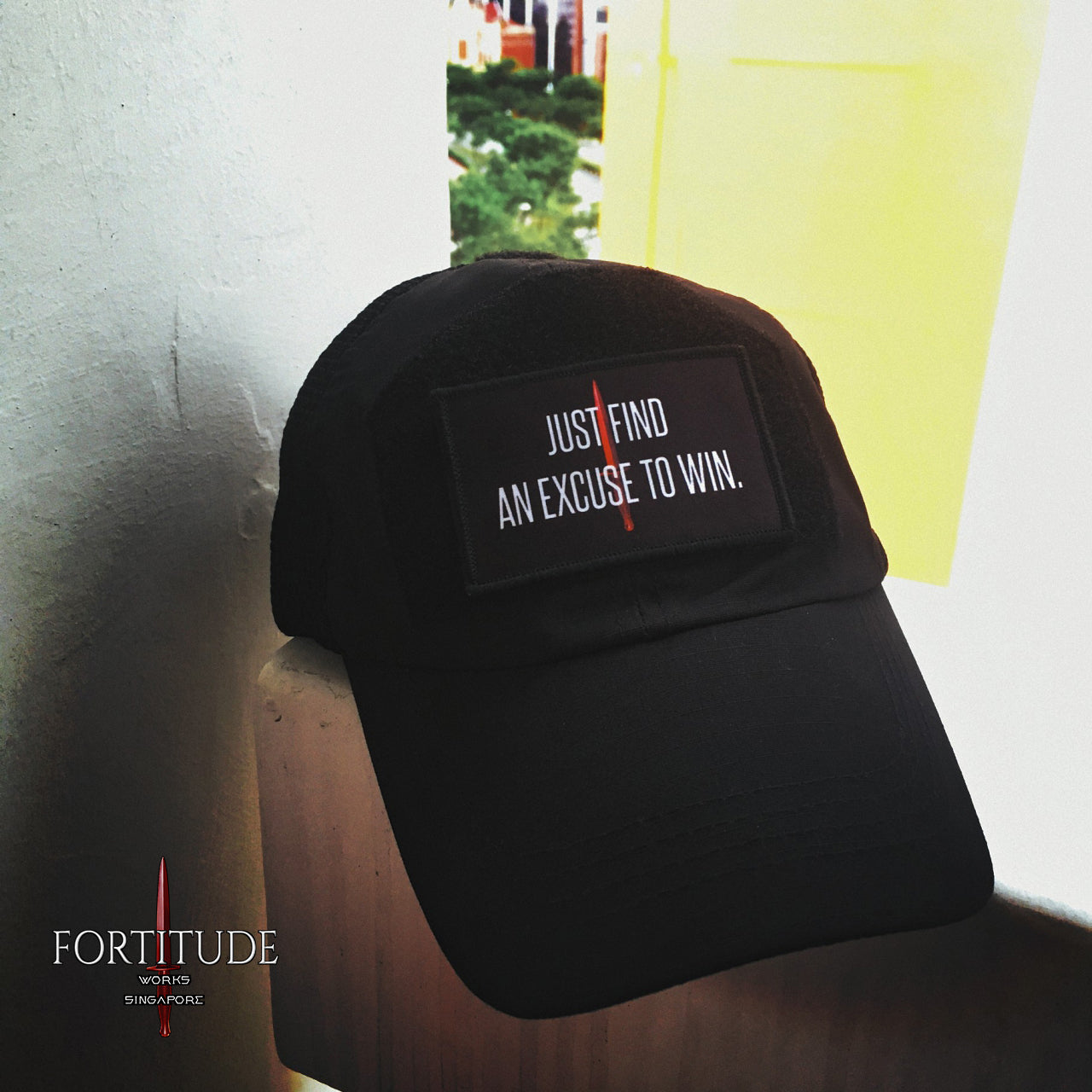 JUST FIND AN EXCUSE TO WIN - FORTITUDE WORKS SINGAPORE